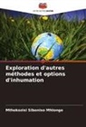 Mthokozisi Siboniso Mhlongo - Exploration d'autres méthodes et options d'inhumation