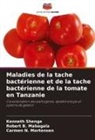 Robert B. Mabagala, Carmen N. Mortensen, Kenneth Shenge - Maladies de la tache bactérienne et de la tache bactérienne de la tomate en Tanzanie