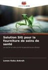 Lenos Koku Ankrah - Solution SIG pour la fourniture de soins de santé