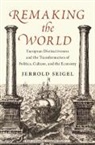 Jerrold Seigel, Jerrold (New York University) Seigel, Seigel Jerrold - Remaking the World