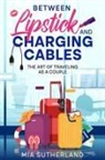 Mia Sutherland - Between Lipstick and Charging Cables