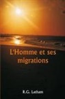 R. G. Latham - L'Homme et ses migrations