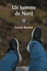 Arnold Bennett - Un homme du Nord