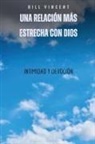 Bill Vincent - Una relación más estrecha con Dios