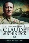 Evan McGilvray - Field Marshal Claude Auchinleck