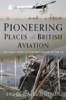 Bruce Hales-Dutton - Pioneering Places of British Aviation