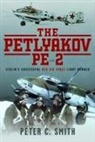 Peter C Smith - The Petlyakov Pe-2