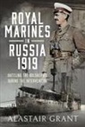 Alastair Grant - The Royal Marines in Russia, 1919