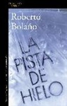Roberto Bolaño - La pista de hielo