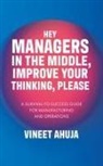 Vineet Ahuja - Hey Managers in the Middle, Improve Your Thinking, Please