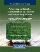 S. K. Gupta, Maximiliano E. Korstanje, Pankaj Kumar - Achieving Sustainable Transformation in Tourism and Hospitality Sectors