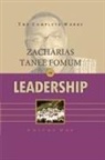 Zacharias Tanee Fomum - The Complete Works of Zacharias Tanee Fomum on Leadership (Volume 1)