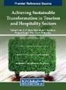 S. K. Gupta, Maximiliano E. Korstanje, Pankaj Kumar - Achieving Sustainable Transformation in Tourism and Hospitality Sectors