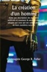 Compagnie George R. Fuller - La création d'un homme étant une description des membres artificiels et comment ils peuvent être adoptés par ceux qui ont subi la perte de leurs membres naturels