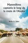 Rollin H. Baker - Mammifères capturés le long de la route de l'Alaska