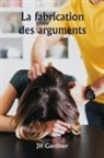 Jh Gardiner - La fabrication des arguments