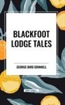 George Bird Grinnell - Blackfoot Lodge Tales