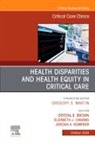 Crystal E Brown, Elizabeth J Chuang, Crystal E. Brown, Elizabeth J. Chuang, Jordan A. Kempker, Jordan A Kempker - Disparities and Equity in Critical Care Medicine, An Issue of Critical Care Clinics: Volume 40-4