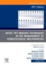 Paolo Castellucci, Stefano Fanti, Fanti Stefano, Cristina Nanni, Nanni Cristina, Neeta Pandit-Taskar - Novel PET Imaging Techniques in the Management of Hematologic Malignancies, An Issue of PET Clinics: Volume 19-4