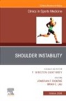 Brian C. Lau, Jonathan F Dickens, Jonathan F. Dickens, Brian C Lau - Shoulder Instability, An Issue of Clinics in Sports Medicine: Volume 43-4