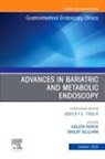 Violeta Popov, Shelby Sullivan - Advances in Bariatric and Metabolic Endoscopy, An Issue of Gastrointestinal Endoscopy Clinics: Volume 34-4