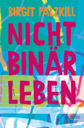 Birgit Palzkill - Nicht binär leben