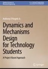 Anthony D´Angelo Jr. - Dynamics and Mechanisms Design for Technology Students