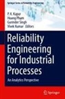 P. K. Kapur, Vivek Kumar, Hoang Pham, Gurinder Singh, Gurinder Singh et al - Reliability Engineering for Industrial Processes