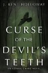 J Kent Holloway, J. Kent Holloway - Curse of the Devil's Teeth