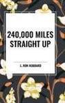 Ron L Hubbard, Ron L. Hubbard - 240,000 Miles Straight Up