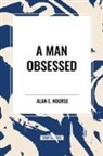Alan E Nourse, Alan E. Nourse - A Man Obsessed