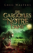Greg Walters - Die Gargoyles von Notre Dame 3