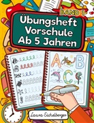 Laura Eichelberger - Übungsheft Vorschule Ab 5 Jahren