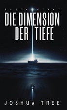 Joshua Tree, A7L Thrilling Books Ltd., A7L Thrilling Books Ltd - Die Dimension der Tiefe