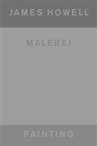 Laura Bardier, Heinz Liesbrock, Bardier, Laura Bardier, Heinz Liesbrock - James Howell: Painting | Malerei