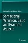 Carolina Sánchez-Romero - Somaclonal Variation: Basic and Practical Aspects