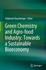 Stéphanie Baumberger - Green Chemistry and Agro-food Industry: Towards a Sustainable Bioeconomy