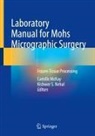 Camille McKay, Kishwer S. Nehal - Laboratory Manual for Mohs Micrographic Surgery