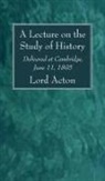 Lord Acton - A Lecture on the Study of History