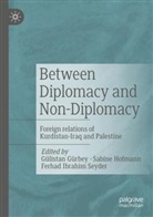 Gülistan Gürbey, Sabine Hofmann, Ferhad Ibrahim Seyder - Between Diplomacy and Non-Diplomacy