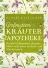 Renate Dittus-Bär - Großmutters Kräuterapotheke