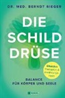 Berndt Rieger, Berndt (Dr. med.) Rieger, Dr med Berndt Rieger, Dr. med. Berndt Rieger - Die Schilddrüse