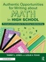 Tammy L. Jones, Tammy L. (Tlj Consulting Group Jones, Leslie A Texas - Authentic Opportunities for Writing About Math in High School