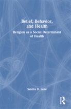 Sandra D. Lane - Belief, Behavior, and Health