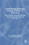 Cynthia D. Bertelsen, Joanna C. Weaver, Cynthia D. Bertelsen, Joanna C. Weaver - Implementing Reflective Practice in the K–12 Classroom