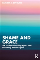 Patricia A. DeYoung - Shame and Grace