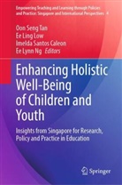 Imelda Santos Caleon, Ee Ling Low, Ee Ling Low, Ee Lynn Ng, Imelda Santos Caleon et al, Oon Seng Tan... - Enhancing Holistic Well-Being of Children and Youth