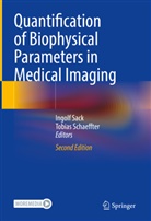 Ingolf Sack, Schaeffter, Tobias Schaeffter - Quantification of Biophysical Parameters in Medical Imaging