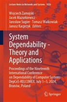 Janusz Kacprzyk, Jacek Mazurkiewicz, Jaros¿aw Sugier, Jaroslaw Sugier, Jaroslaw Sugier et al, Tomasz Walkowiak... - System Dependability - Theory and Applications