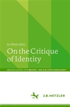 Ivo Ritzer - On the Critique of Identity